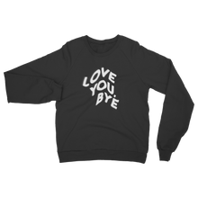Load image into Gallery viewer, Jordy - Love You Bye Classic Adult Sweatshirt
