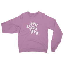 Load image into Gallery viewer, Jordy - Love You Bye Classic Adult Sweatshirt